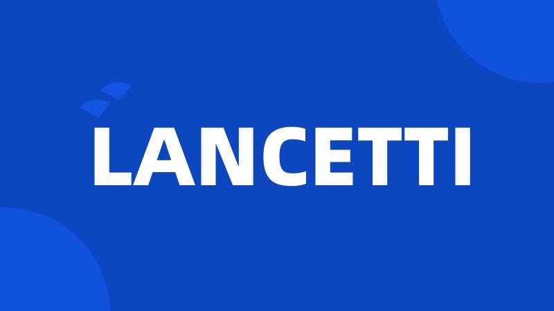 LANCETTI