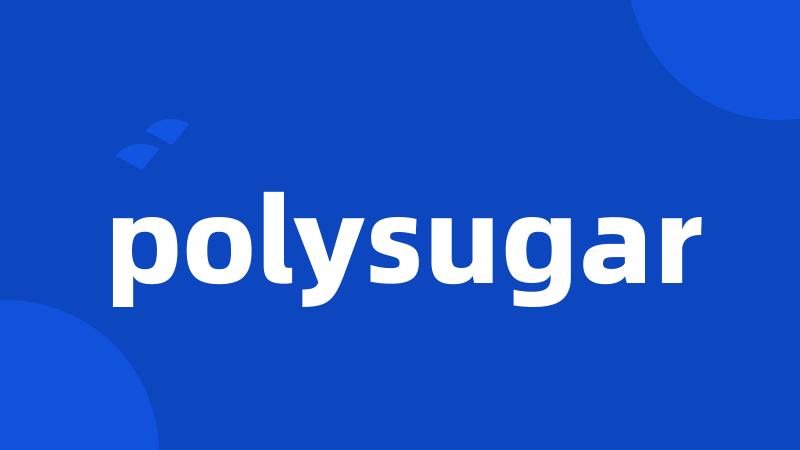 polysugar