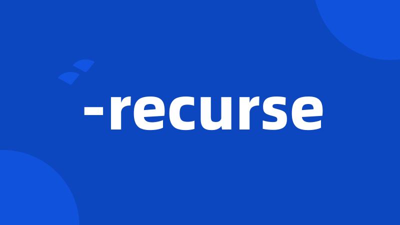 -recurse