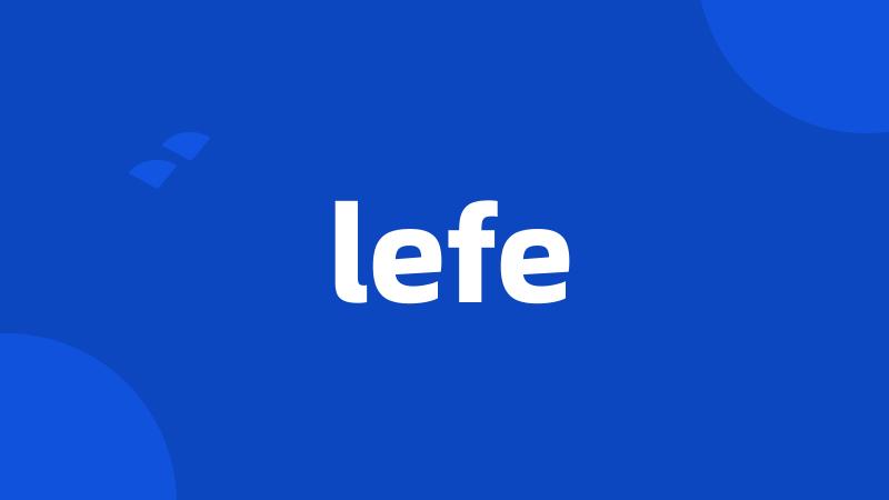 lefe