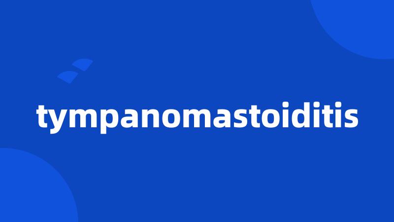 tympanomastoiditis