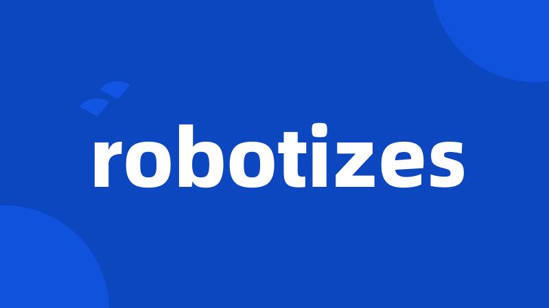 robotizes