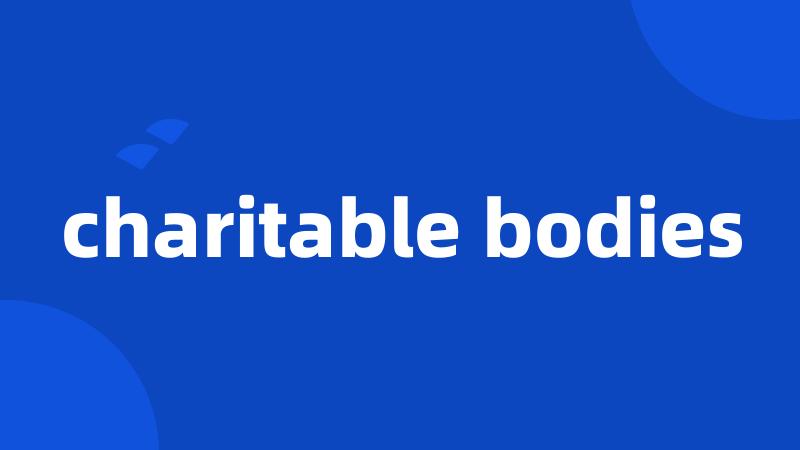 charitable bodies