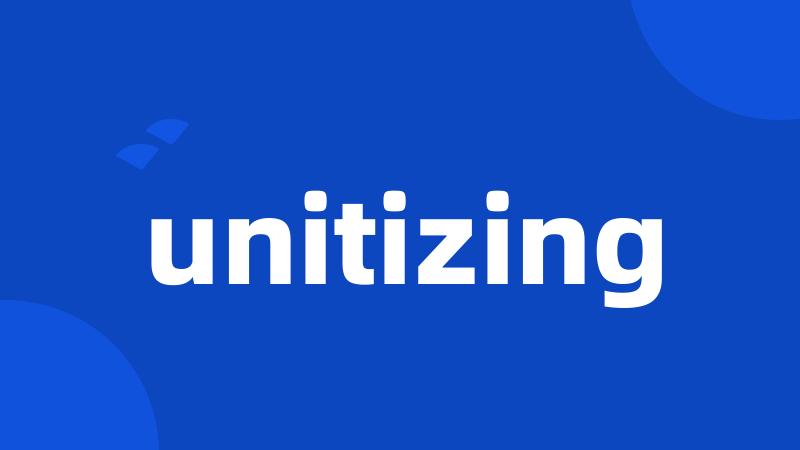 unitizing