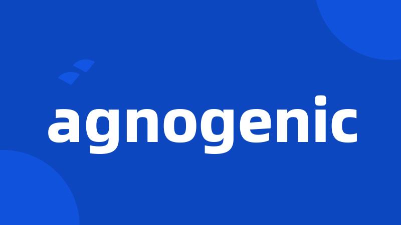 agnogenic