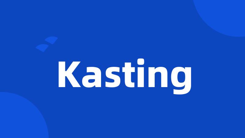 Kasting