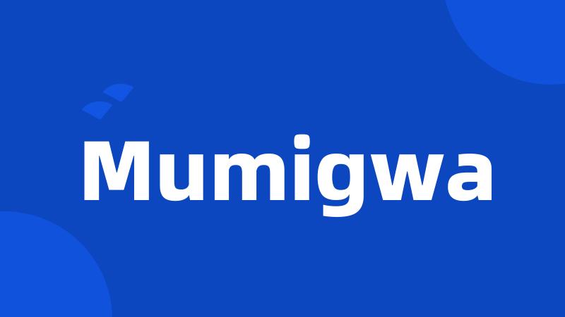 Mumigwa