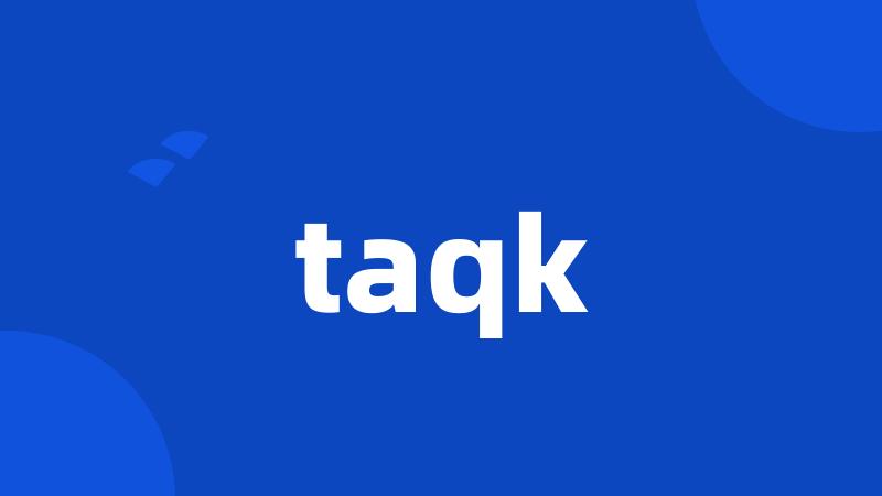 taqk