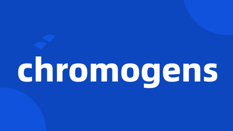 chromogens