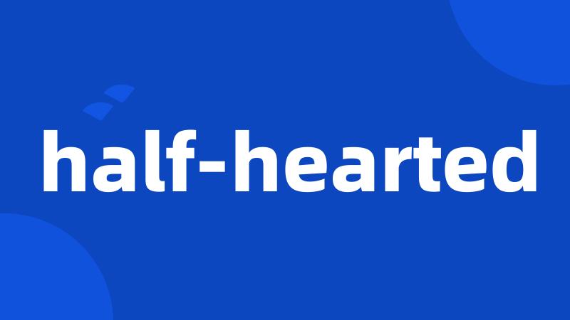 half-hearted