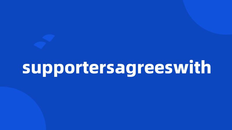 supportersagreeswith