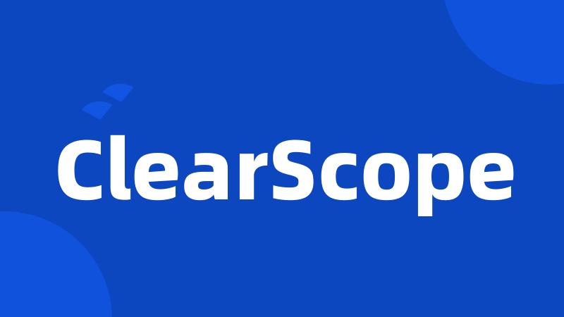 ClearScope