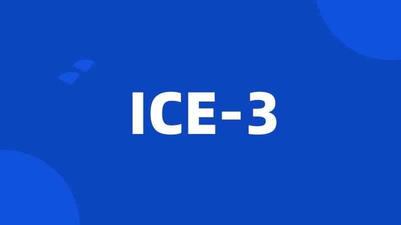 ICE-3