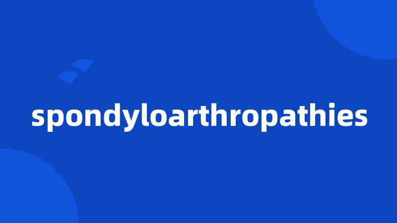 spondyloarthropathies