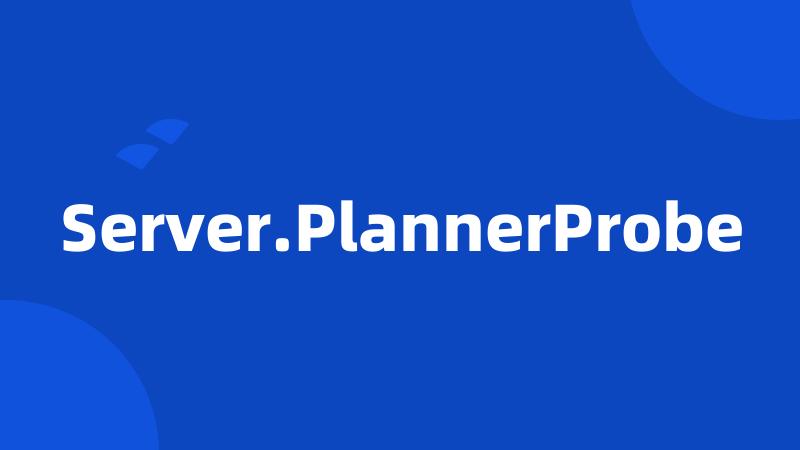 Server.PlannerProbe