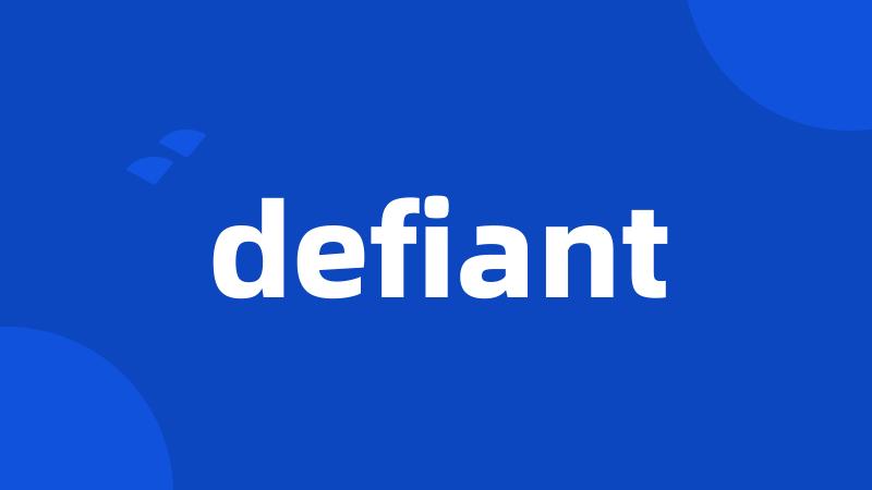 defiant