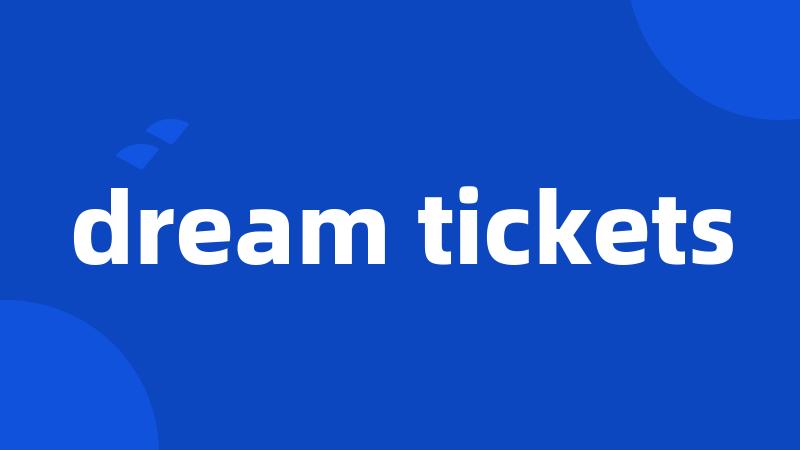 dream tickets