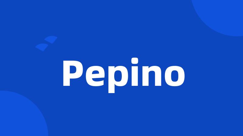 Pepino