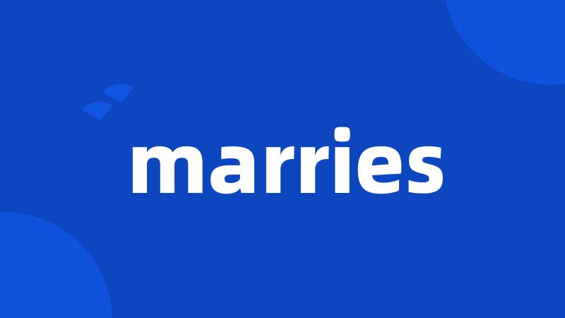 marries