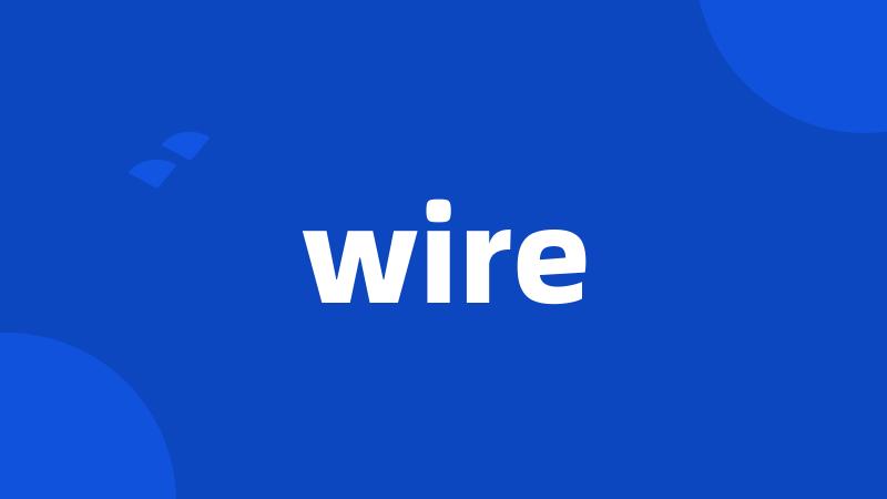 wire