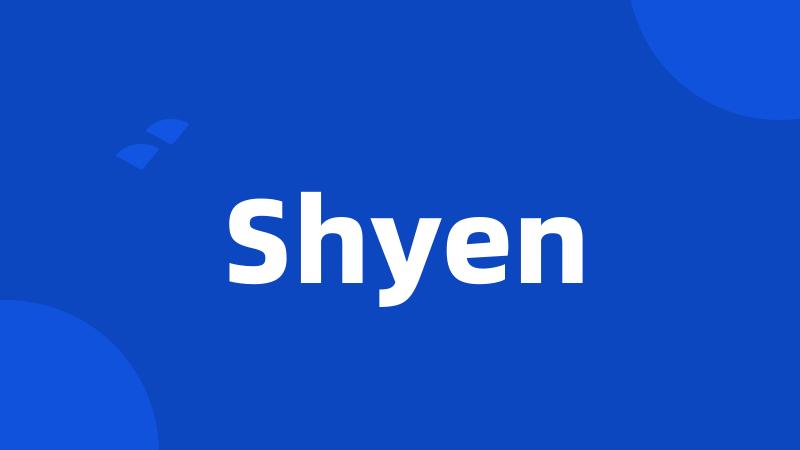 Shyen