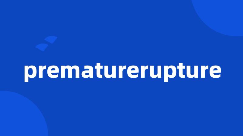 prematurerupture