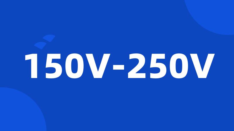 150V-250V