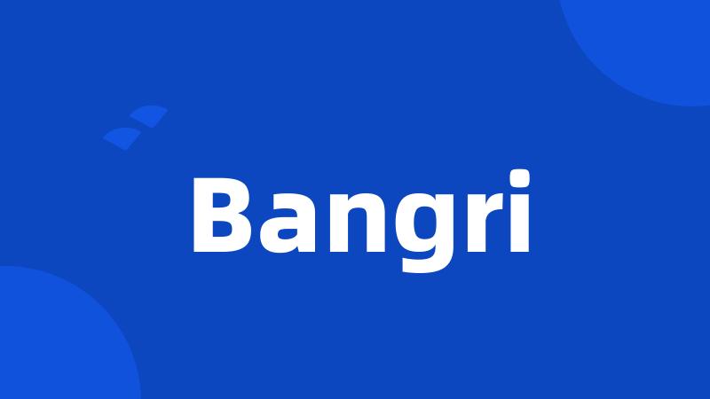 Bangri