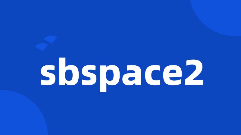 sbspace2