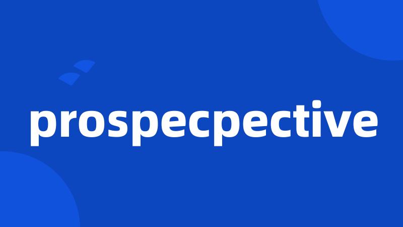 prospecpective