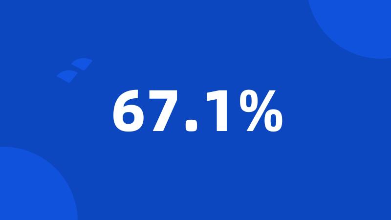 67.1%