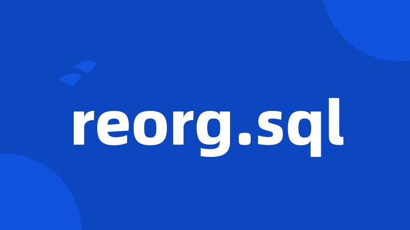 reorg.sql