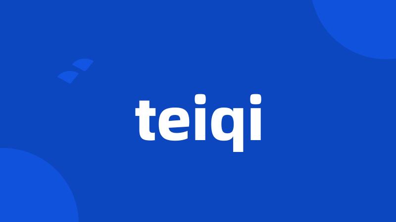 teiqi