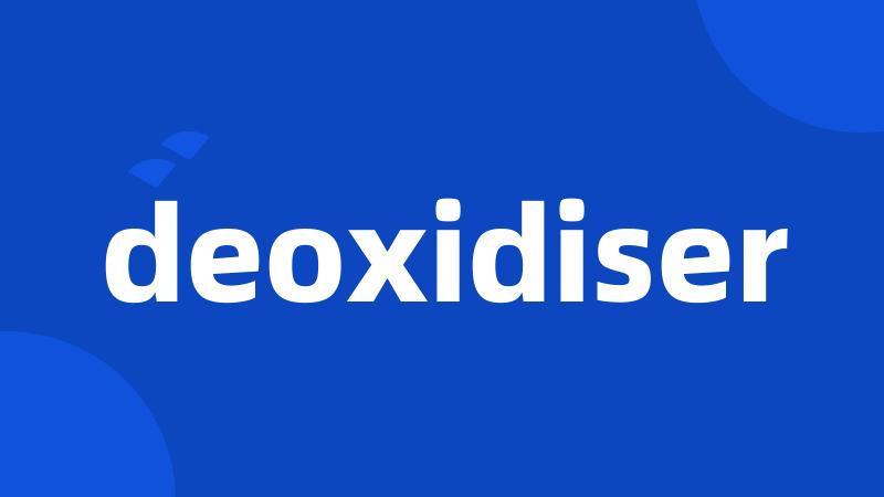 deoxidiser