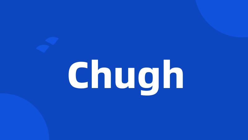 Chugh