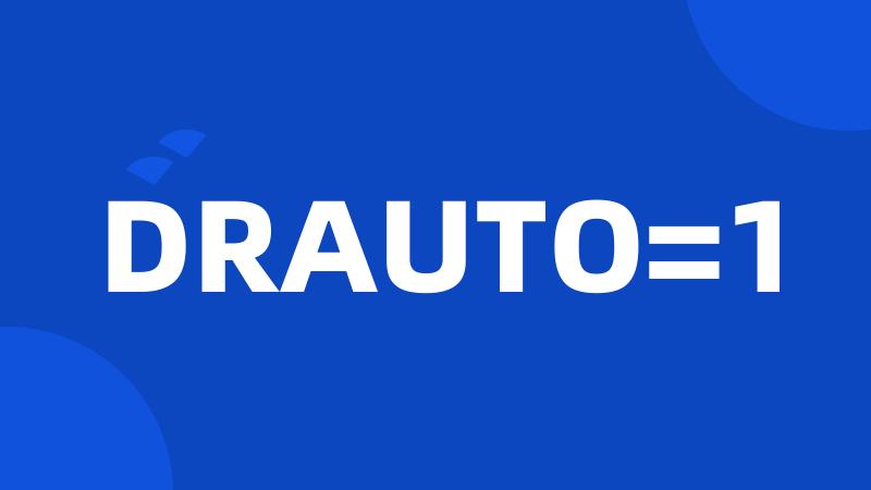 DRAUTO=1