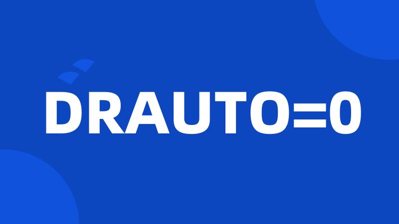 DRAUTO=0