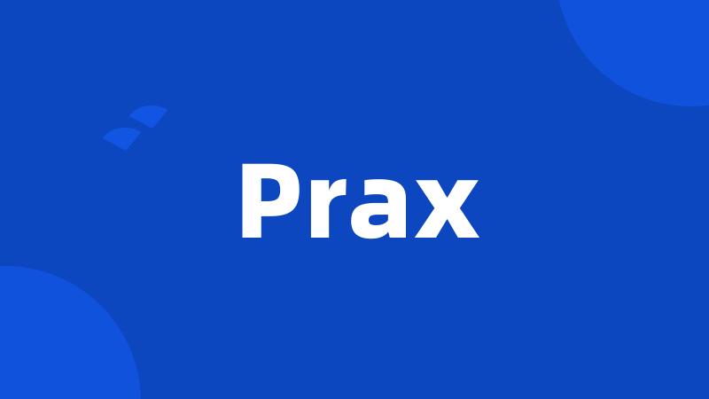 Prax