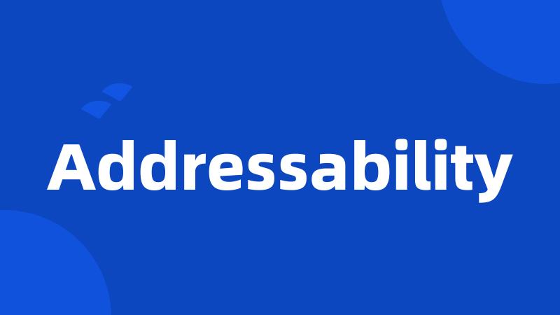 Addressability