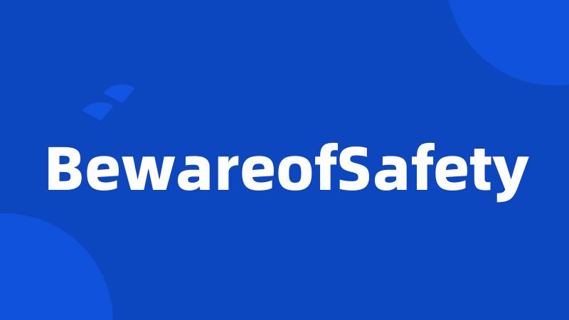 BewareofSafety