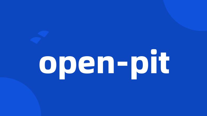 open-pit