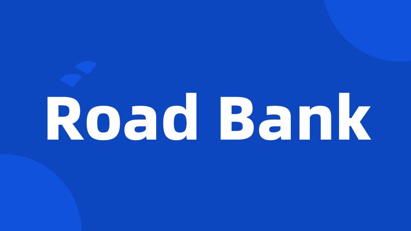 Road Bank