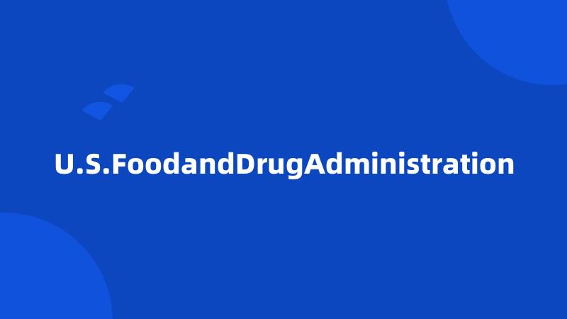 U.S.FoodandDrugAdministration