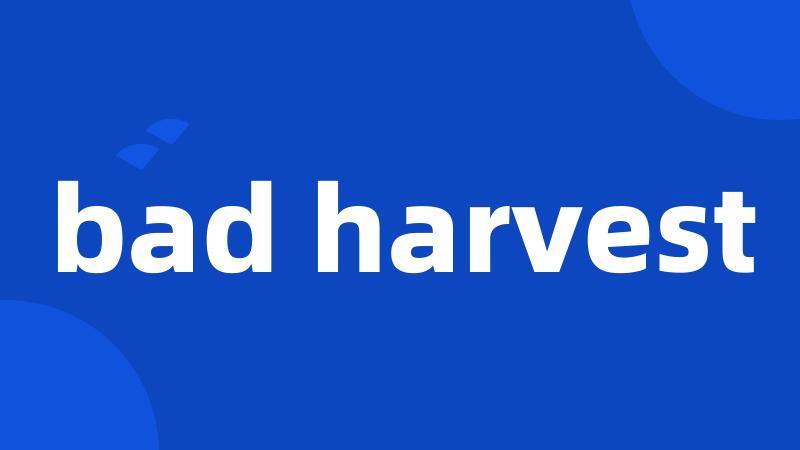 bad harvest