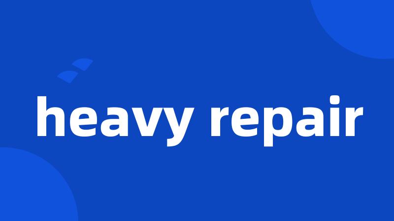 heavy repair
