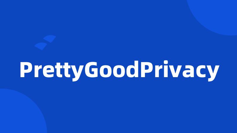 PrettyGoodPrivacy