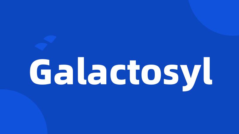 Galactosyl