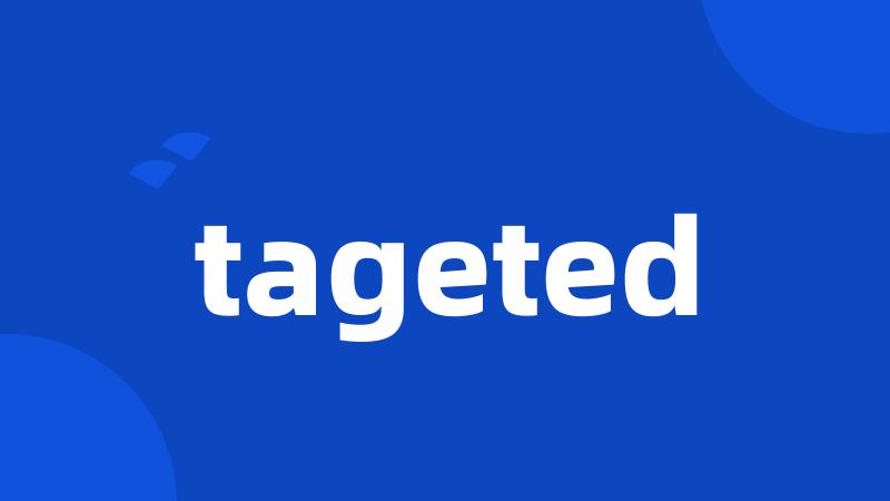 tageted