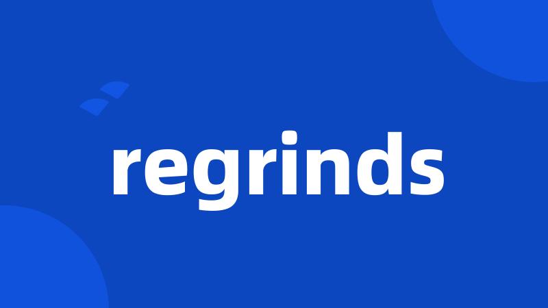 regrinds