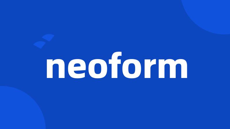 neoform